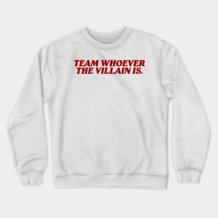 Team Whoever The Villain Is Sweatshirt, Villain Dark Romance Book, Bookish Gift, Book Lover Gift, Romance Bookish Shirt, Villain Lover Crewneck Sweatshirt